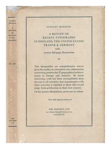 MORISON, STANLEY - A review of recent typography in England, the United States, France & Germany