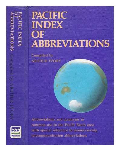 IVORY, ARTHUR E E - Pacific index of abbreviations and acronyms in common use in the Pacific Basin area