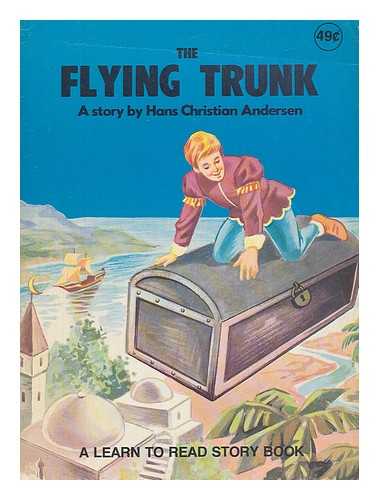 ANDERSEN, H. C. (HANS CHRISTIAN) - The flying trunk