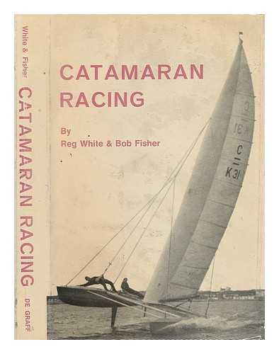 WHITE, REG ; FISHER, BOB - Catamaran racing