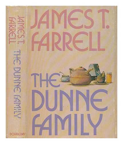 FARRELL, JAMES T - The Dunne family