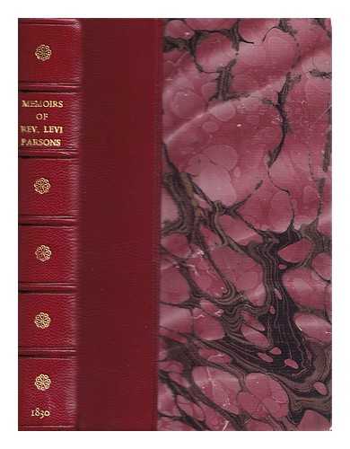 PARSONS, LEVI (1792-1822) / MORTON, DANIEL OLIVER (1788-1852) - Memoir of Rev. Levi Parsons : first missionary to Palestine from the United States : containing sketches of his early life and education, his missionary labors in this country, in Asia Minor and Judea . . . compiled and prepared by Rev. Daniel O. Morton