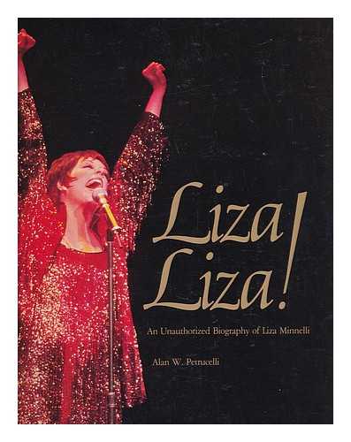 PETRUCELLI, ALAN W - Liza! Liza! : an unauthorized biography of Liza Minnelli