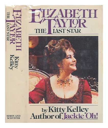 KELLEY, KITTY - Elizabeth Taylor, the Last Star