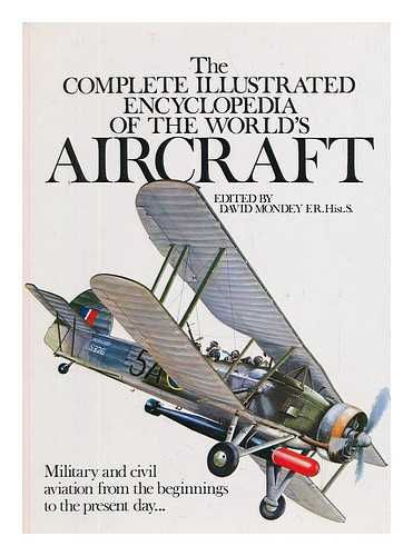 MONDEY, DAVID (ED.) - The Complete illustrated encyclopedia of the world's aircraft