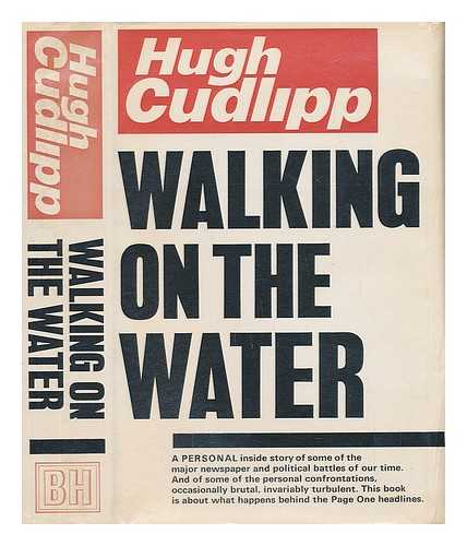 CUDLIPP, HUGH - Walking on the water