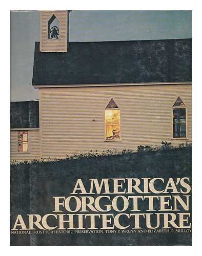 WRENN, TONY P; MULLOY, ELIZABETH D; NATIONAL TRUST FOR HISTORIC PRESERVATION IN THE UNITED STATES - America's forgotten architecture