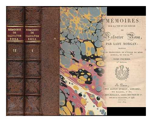 MORGAN, (SYDNEY), LADY (1783-1859) - Memoires sur la vie et le siecle de Salvator Rosa / par Lady Morgan; traduits par le traducteur de l'Italie, du meme auteur, et par m.***.. [complete in 2 volumes]