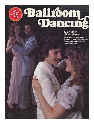 DOW, ALLEN; MICHAELSON, MIKE - The official guide to ballroom dancing