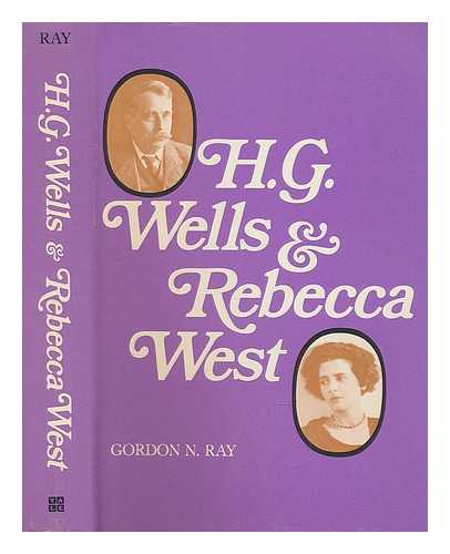RAY, GORDON NORTON - H. G. Wells & Rebecca West