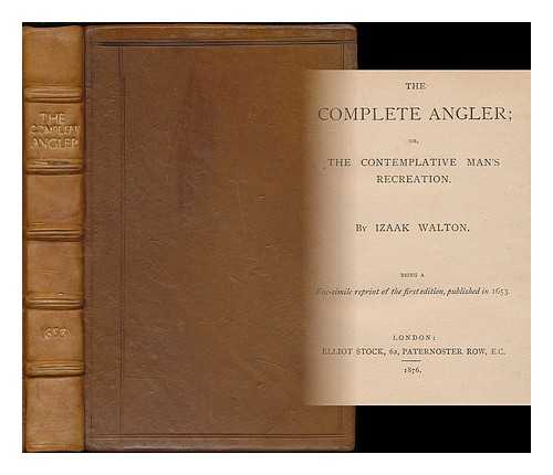 WALTON, IZAAK (1593-1683) - The complete angler, or, The contemplative man's recreation