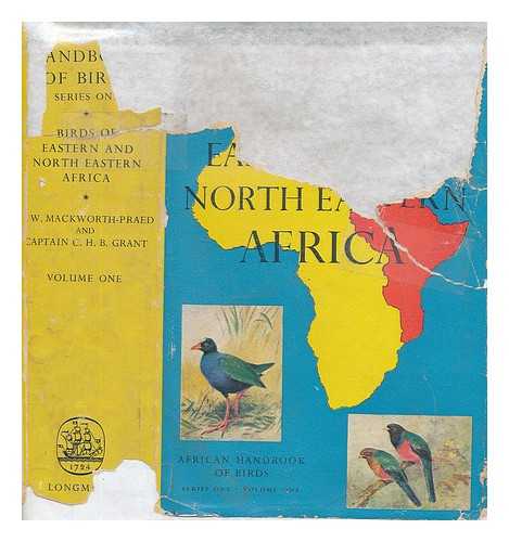 MACKWORTH-PRAED, C W; GRANT, C H B - Birds of eastern and north eastern Africa - Series 1 Volume 1