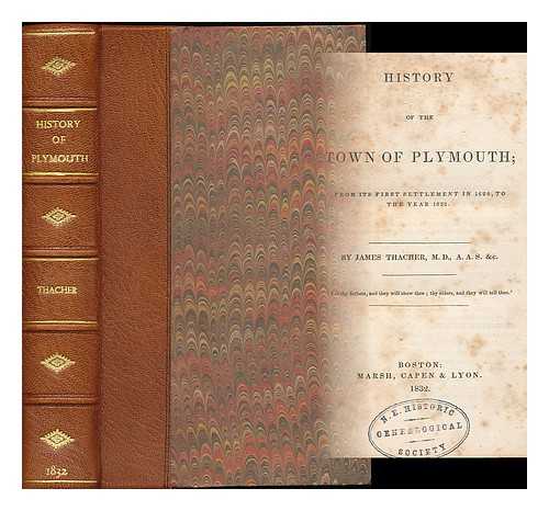 THACHER, JAMES (1754-1844) - History of the town of Plymouth : from its first settlement in 1620, to the year 1832