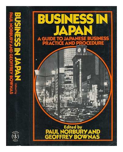 NORBURY, PAUL ; GEOFFREY BOWNAS - Business in Japan: a guide to Japanese business practice and procedure