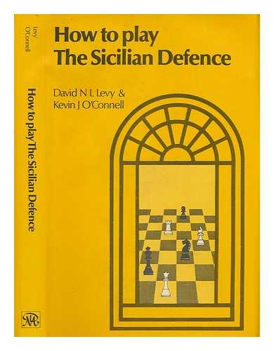 LEVY, DAVID N L; O'CONNELL, KEVIN J - How to play the Sicilian defence