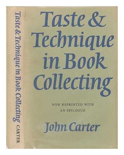 CARTER, JOHN - Taste & technique in book collecting; with an epilogue