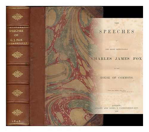 FOX, CHARLES JAMES (1749-1806) - The speeches of the Right Honourable Charles James Fox in the House of Commons