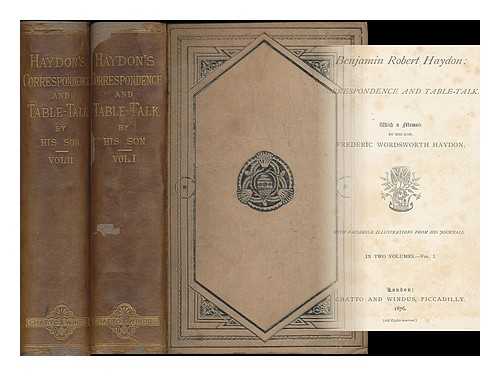 HAYDON, BENJAMIN ROBERT (1786-1846) - Benjamin Robert Haydon: correspondence and table-talk / With a memoir by his son, Frederic Wordsworth Haydon. With facsimile illustrations from his journals