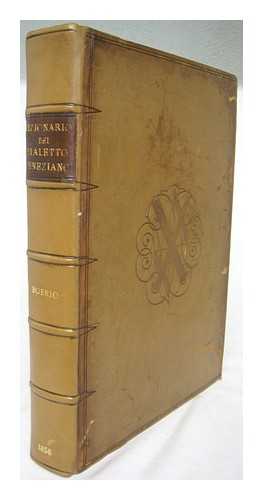 BOERIO, GIUSEPPE (1754-1832) - Dizionario del dialetto veneziano. Seconda edizione aumentata e corretta aggiuntovi l'indice italiano Veneto gi promesso dall'autore nella prima edizione