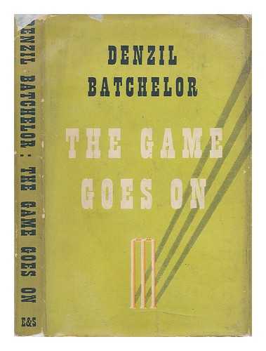 BATCHELOR, DENZIL - The game goes on