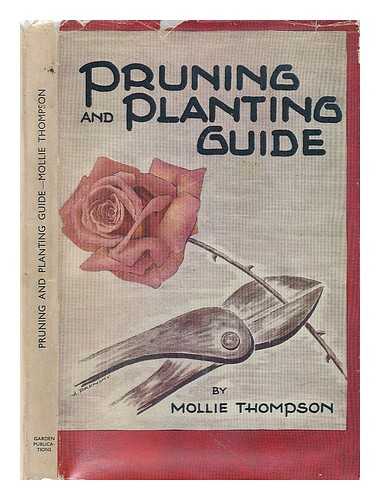 THOMPSON, MOLLIE; PRENSKY, ARTHUR; RICHARD SUDELL - Pruning and planting guide : for the amateur gardener