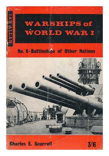 SCURRELL, CHARLES E. - Warships of World War 1 : No. 6 Battleships of other nations