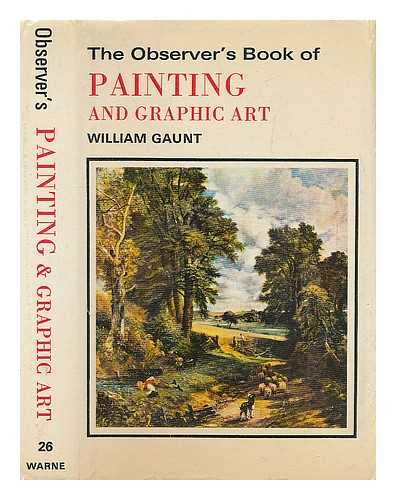 GAUNT, WILLIAM - The observer's book of painting and graphic art