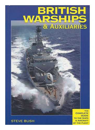 BUSH, STEVE - British warships & auxiliaries