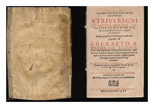 WEYHE, EBERHARD VON (1553-1633) - Explicatio vetustissima disceptationes politica, utrius regni conditio melior sit illiusne cui Rex nascatur an ejus cui eligatur?... ab Eberarto A. Weyhe...