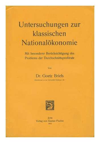 BRIEFS, GOETZ ANTONY (1889-1974) - Untersuchungen Zur Klassischen Nationalkonomie, Mit Besonderer Bercksichtigung Des Problems Der Durchschnittsprofitrate