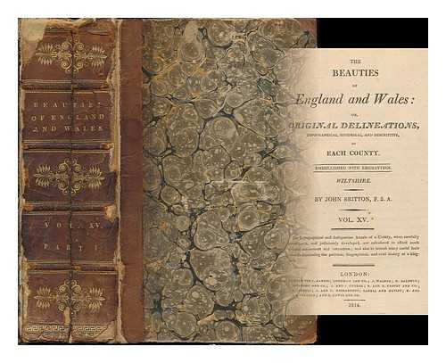 BRITTON, JOHN (1771-1857) - The beauties of England and Wales: or, Original delineations, topographical, historical, and descriptive, of each county. Embellished with engravings. Wiltshire