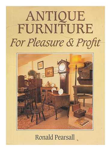 PEARSALL, RONALD - Antique furniture for pleasure and profit