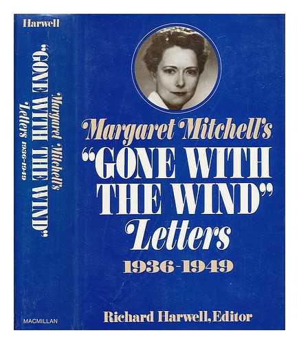 MITCHELL, MARGARET (1900-1949). RICHARD HARWELL (ED. ) - Margaret Mitchell's Gone with the Wind Letters, 1936-1949 / Edited by Richard Harwell