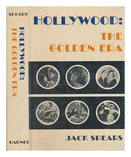 SPEARS, JACK - Hollywood: the Golden Era