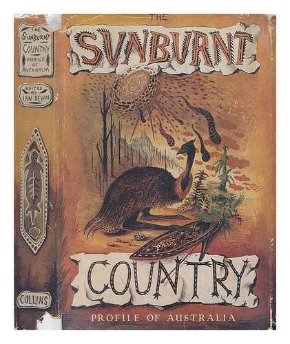 BEVAN, IAN; SOCIETY OF AUSTRALIAN WRITERS - The sunburnt country; profile of Australia