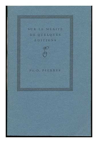 PIERRES, PHILIPPE-DENIS - Sur le merite de quelques editions : extrait d'un manuscrit de Ph.-D. Pierres, ancien imprimeur de Paris, sur l'art de l'imprimerie. [published in memory of Paul Bennett, 1897-1966]