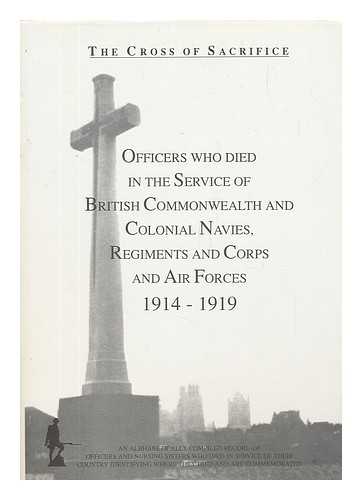 JARVIS, S D; JARVIS, D B - The cross of sacrifice: v.3. Officers who died in the service of British Commonwealth and Colonial navies, regiments and corps, and air forces, 1914-1919