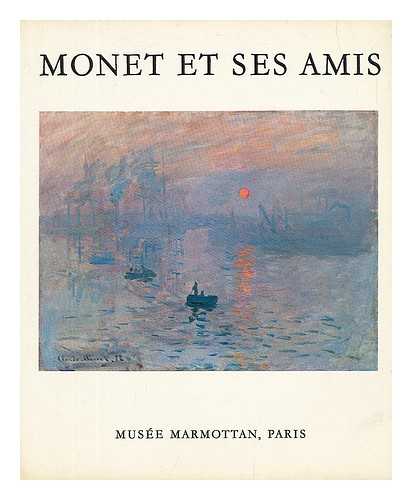 DAULTE, FRANCOIS; RICHEBE, CLAUDE ; MARMOTTAN, MUSEE - Monet et ses amis : le legs Michel Monet, la donation Donop de Monchy