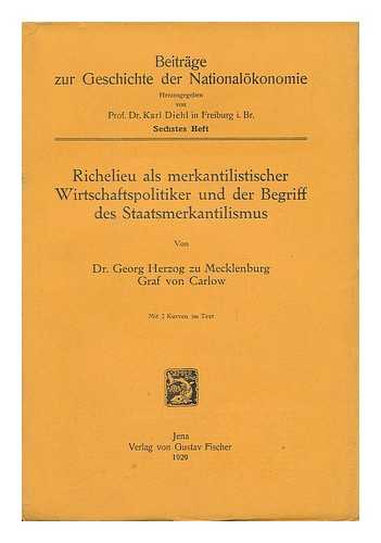 ZU MECKLENBURG, DR. GEORG HERZOG (1899-) - Richelieu Als Merkantilistischer Wirtschaftspolitiker Und Der Begriff Des Staatsmerkantilismus