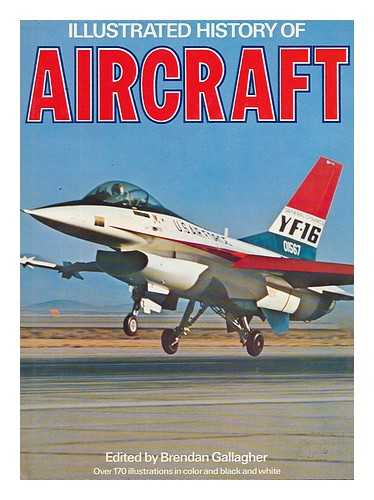 GALLAGHER, BRENDAN - Illustrated history of aircraft