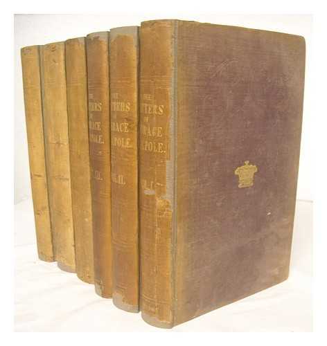 WALPOLE, HORACE (1717-1797) - The letters of Horace Walpole, Earl of Orford : including numerous letters now first published from the original manuscripts. [complete in 6 volumes]