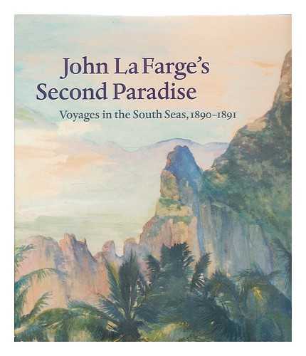 HODERMARSKY, ELISABETH - RELATED NAME: YALE UNIVERSITY. ART GALLERY - John La Farge's second paradise : voyages in the South Seas, 1890-1891 / Elisabeth Hodermarsky ; with essays by Henry Adams ... [et al.]