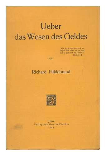 HILDEBRAND, RICHARD - Ueber Das Wesen Des Geldes