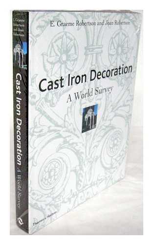 ROBERTSON, E. GRAEME (EDWARD GRAEME) (1903-1975) - Cast iron decoration : a world survey / E. Graeme Robertson and Joan Robertson