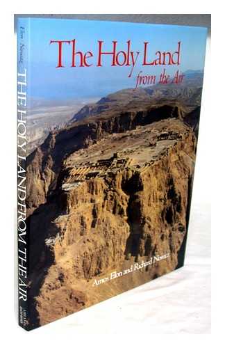 ELON,  AMOS / NOWITZ, RICHARD - The Holy Land from the air / text by Amos Elon ; photographs by Richard Nowitz