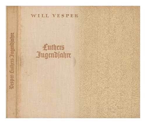 VESPER, WILL - Martin Luthers Jugendjahre; Bilder und Legendum