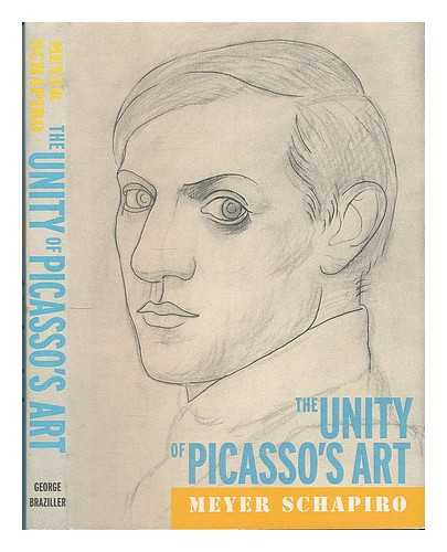 SCHAPIRO, MEYER (1904-1996) - The unity of Picasso's art / Meyer Schapiro