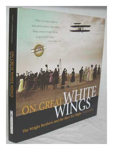 CULICK, FRED E.C. AND SPENCER DUNMORE - On great white wings : the Wright brothers and the race for flight