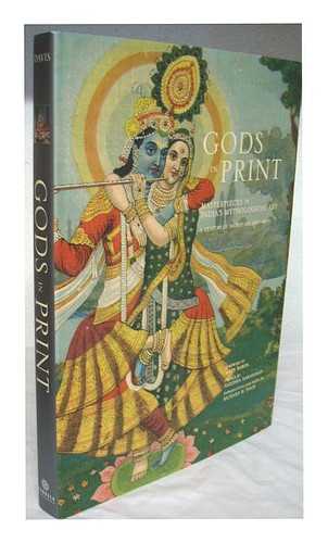 DAVIS, RICHARD H. - Gods in print : masterpieces of India's mythological art : a century of sacred art (1870-1970) / introduction and notes by Richard H. Davis ; foreword by Mark Baron ; preface by Vasudha Narayanan