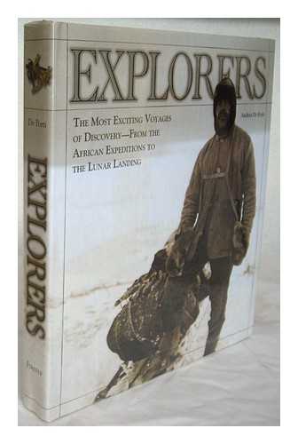 DE PORTI, ANDREA - Explorers : the most exciting voyages of discovery, from the African expeditions to the lunar landing / Andrea De Porti ; [English translation, Paul Holberton]